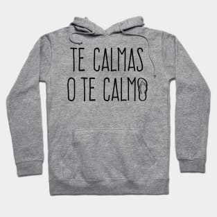 Te calmas o te calmo - la chancla Hoodie